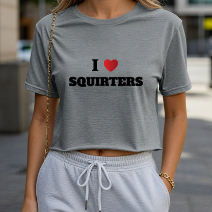 I Love Squirters Crop Top or Racerback Tank