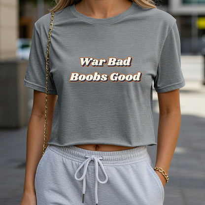 War Bad, Boobs Good Crop Top or Racerback Tank