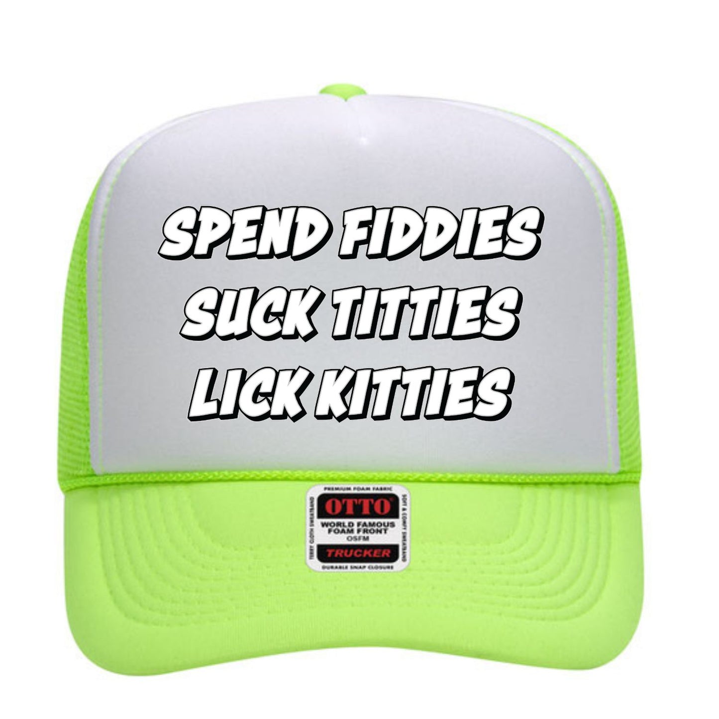 Spend Fiddie Suck Tiddies Trucker Hat