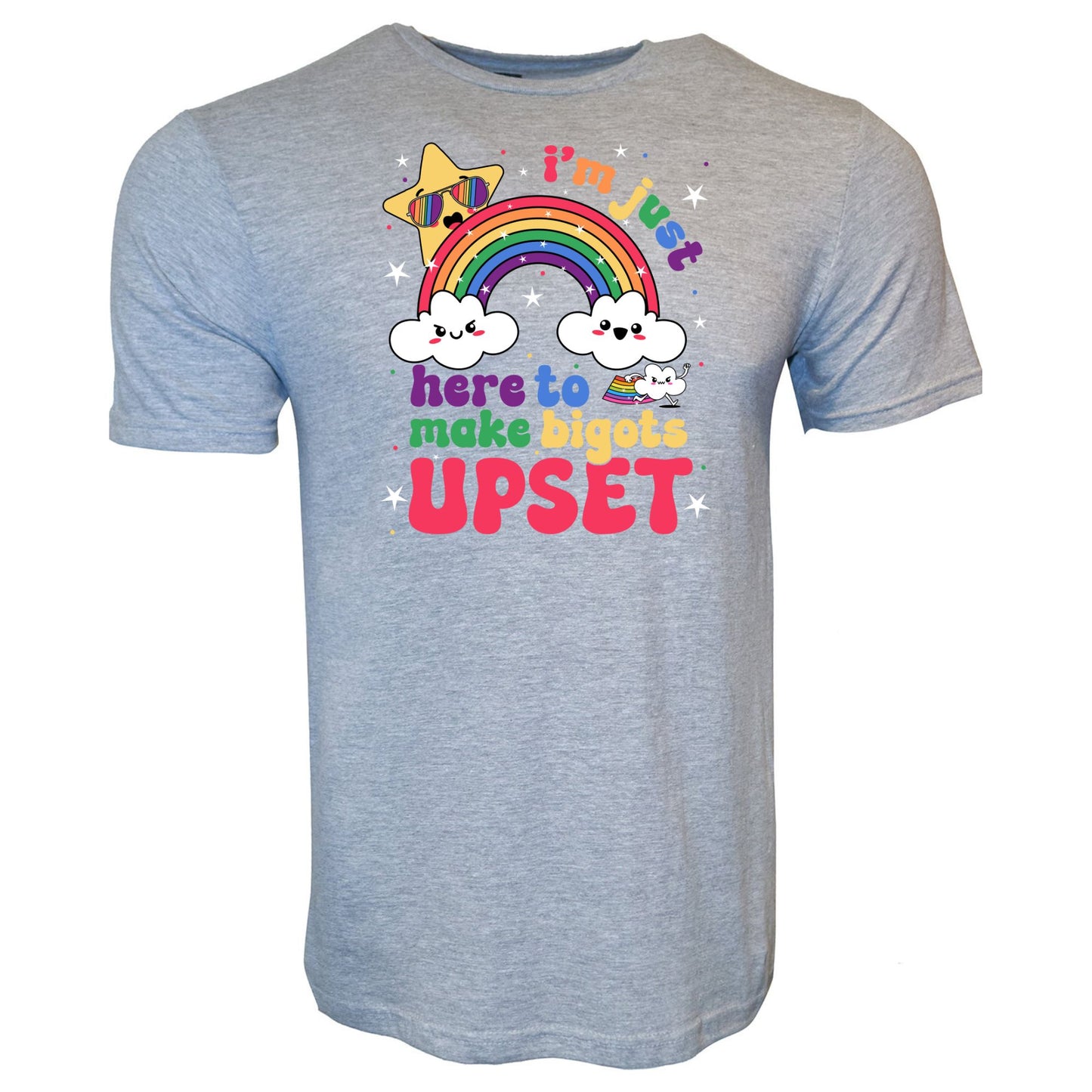 Just Here To Make the Bigots Upset LGBTQ+ T-Shirt