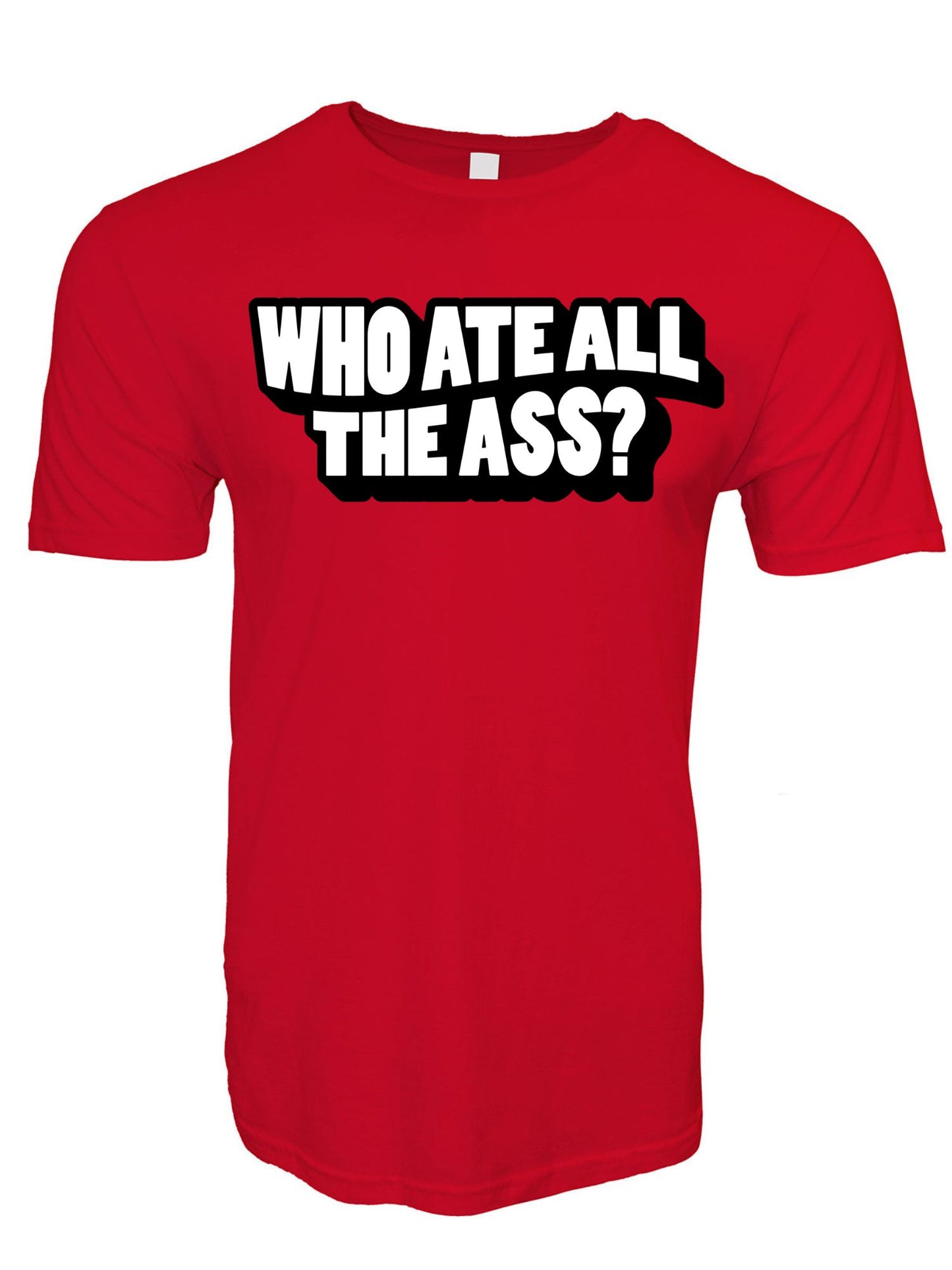 Who Ate All The Ass Stoopid Original T-Shirt