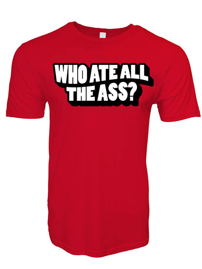 Who Ate All The Ass Stoopid Original T-Shirt