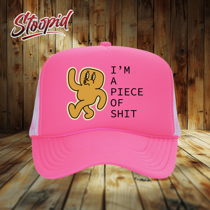 I'm a Piece Shit Stoopid Original Trucker Hat