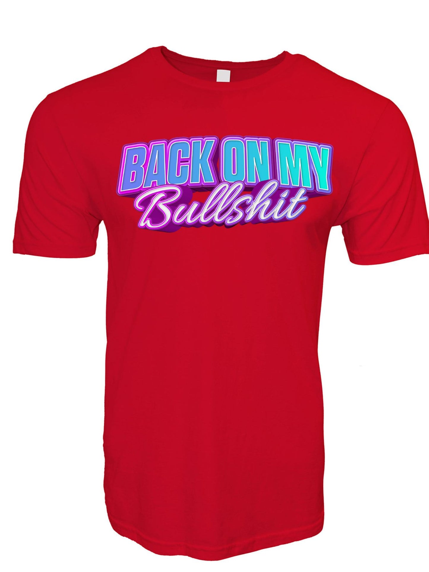 Back On My Bullshit T-Shirt