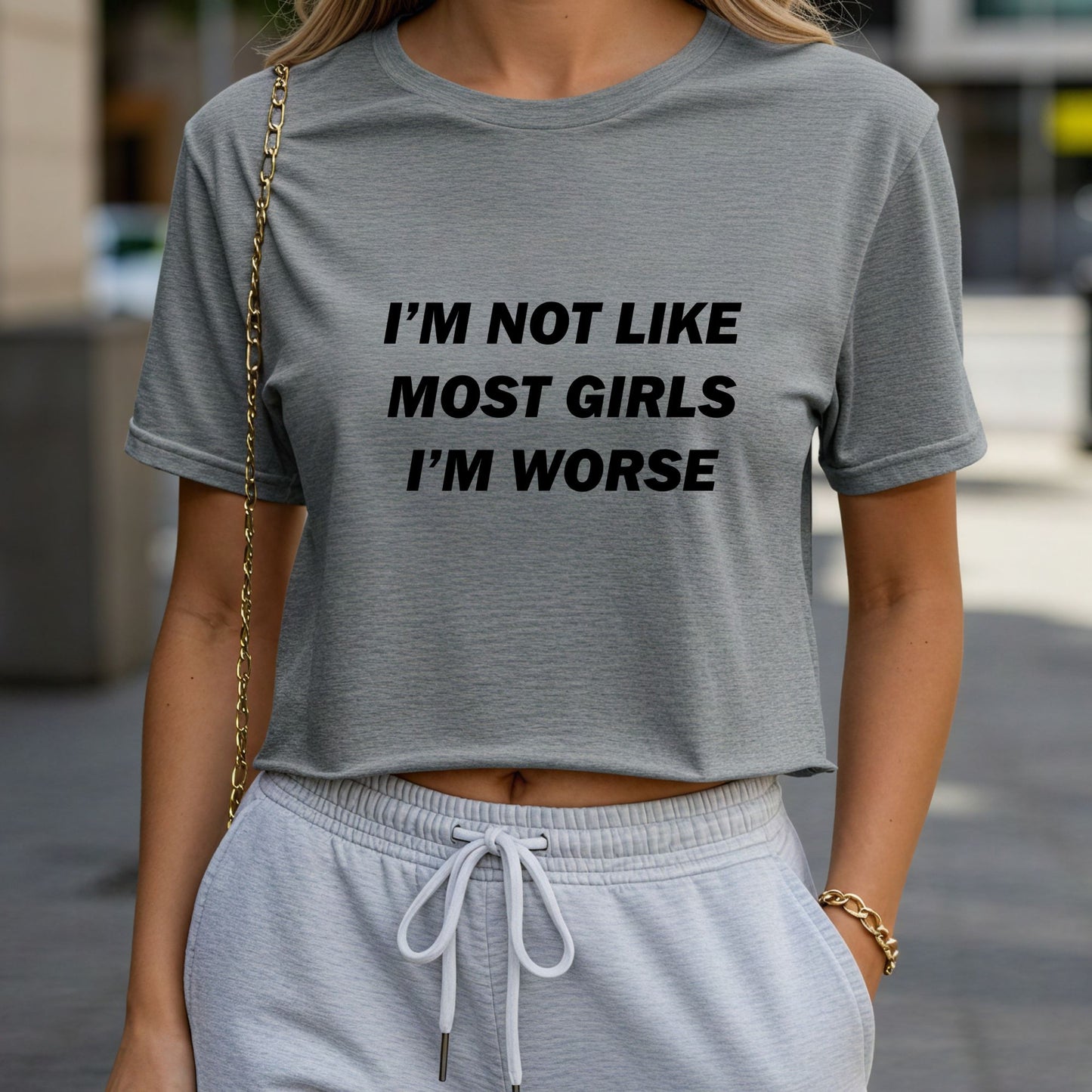 I'm Not Like Most Girls I'm Worse Crop Top or Racerback Tank