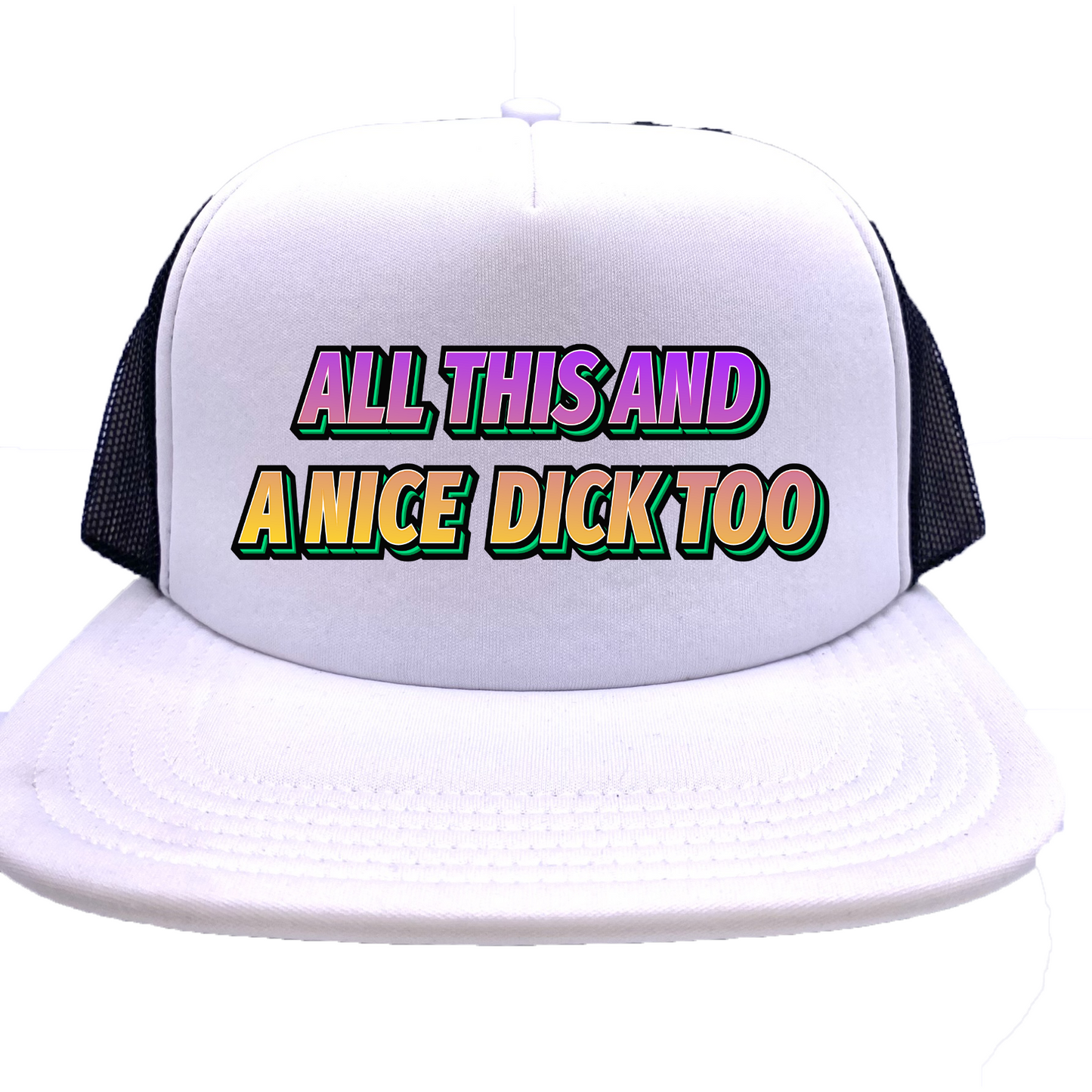 "All This and a Nice Dick" Stoopid Original Trucker Hat