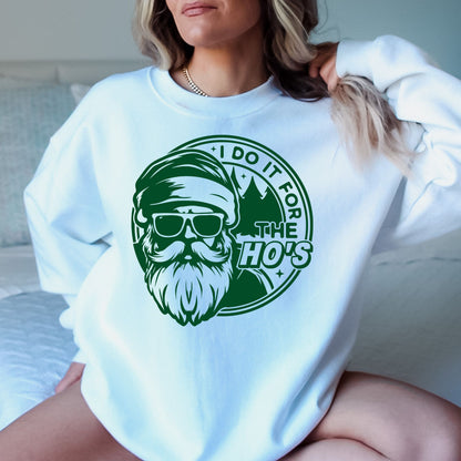 I Do It For the Ho's T-Shirt, Long Sleeve T or Crewneck Sweatshirt