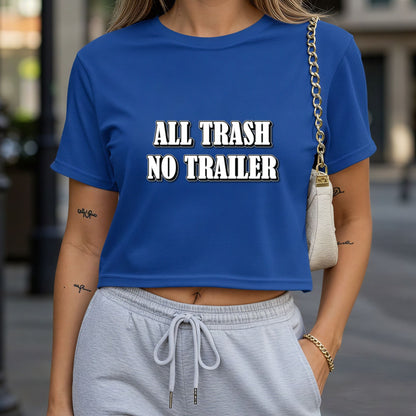 All Trash No Trailer Crop Top or Racerback Tank