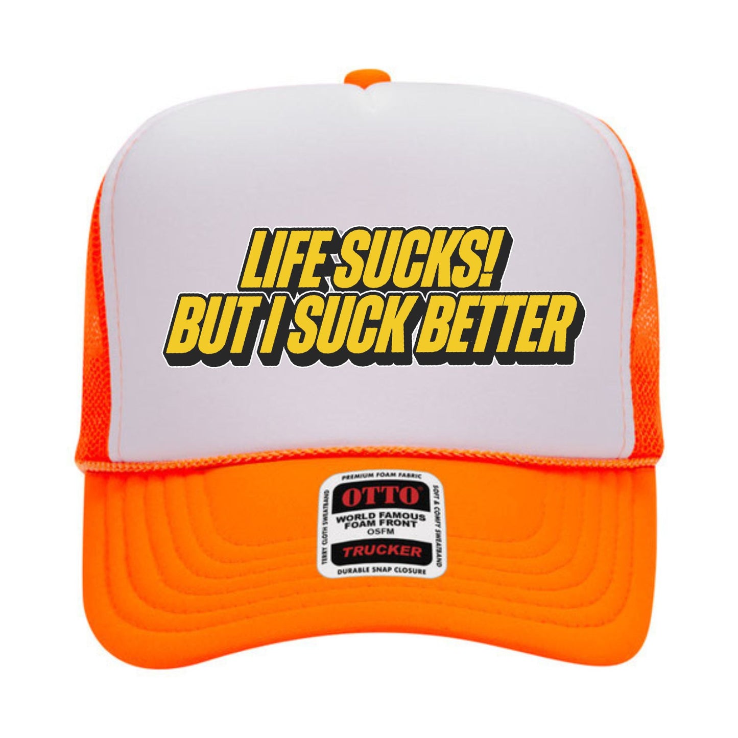 Life Sucks But I Suck Better Trucker Hat