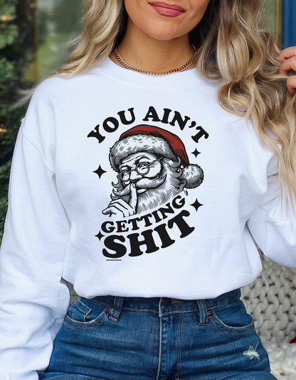 You Aint Getting Shit Crewneck/Hoodie/Long Sleeve Christmas Stoopid Original