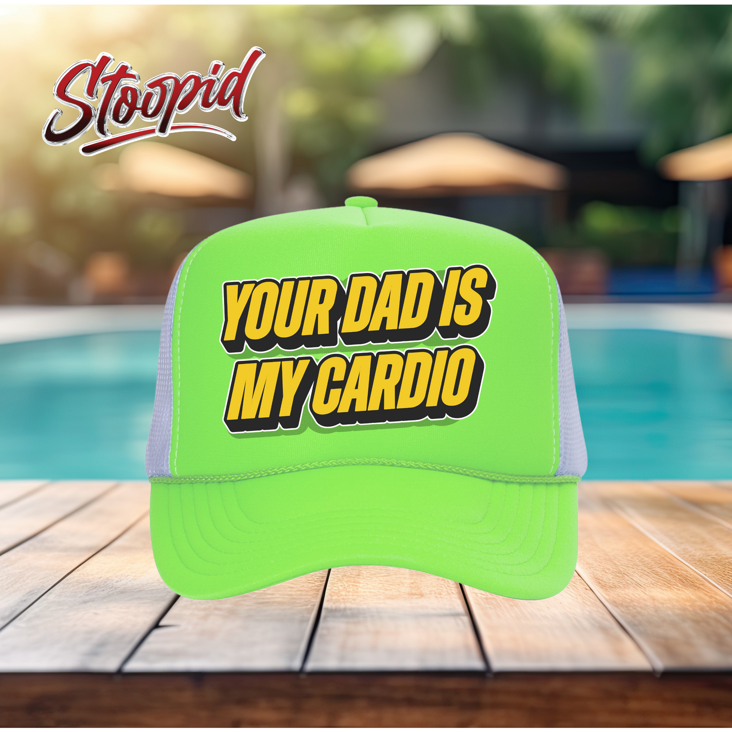 Your Dad Is My Cardio Stoopid Original Trucker Hat