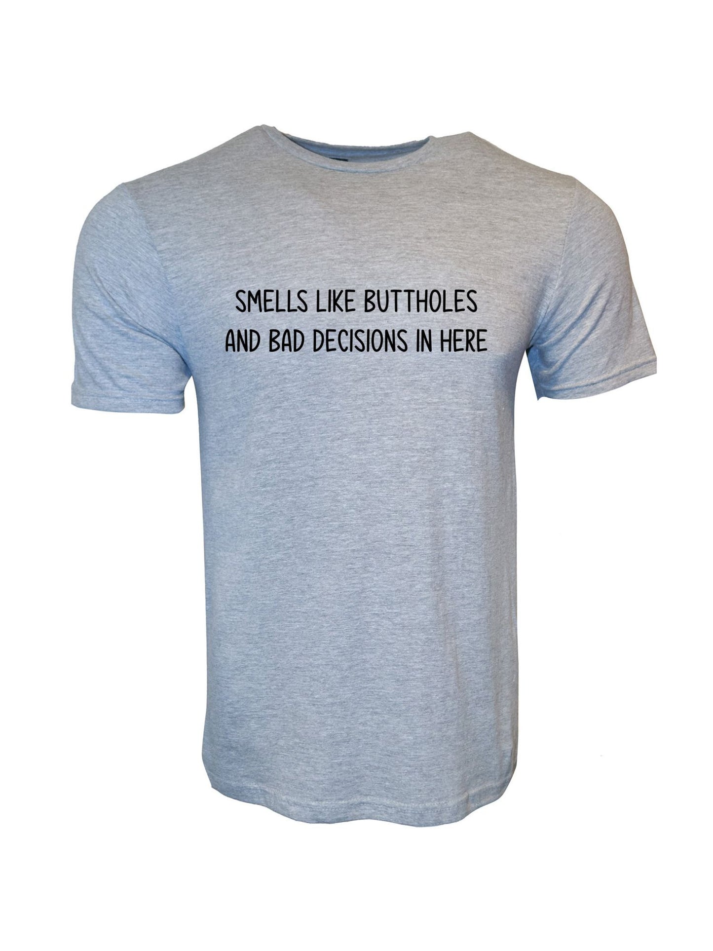 Smells Like Buttholes and Bad Decisions In Here Stoopid Original T-Shirt