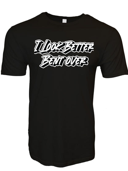 I Look Better Bent Over Stoopid Original T-Shirt
