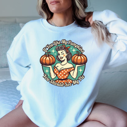 If You Like My Pumpkins T-Shirt, Long Sleeve T or Crewneck Sweatshirt
