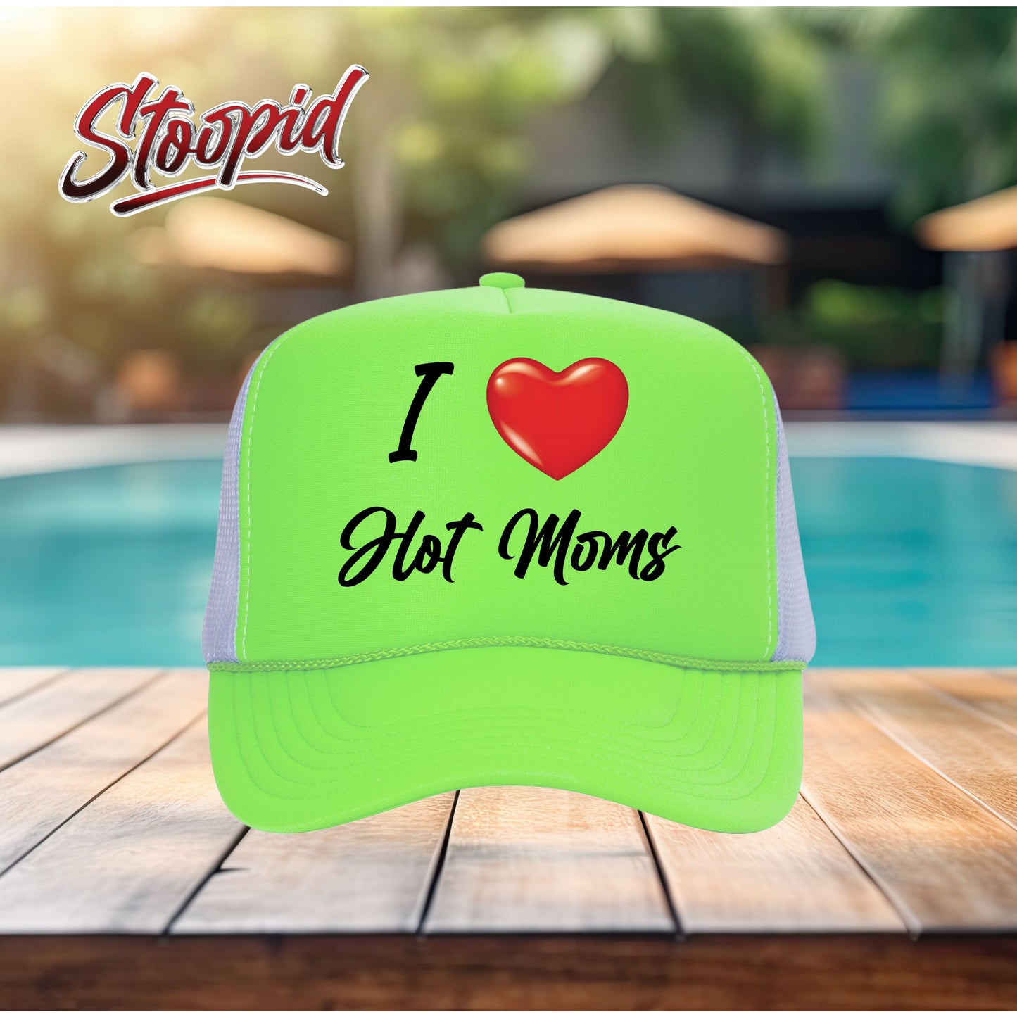 I Love Hot Moms Stoopid Original Trucker Hat