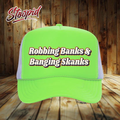 Robbin' Banks ang Bangin' Skanks Stoopid Original Trucker Hat