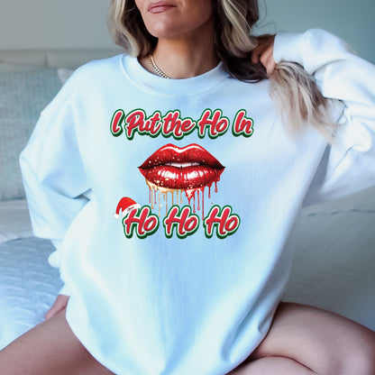 I Put the HO In HO HO HO T-Shirt, Long Sleeve T or Crewneck Sweatshirt