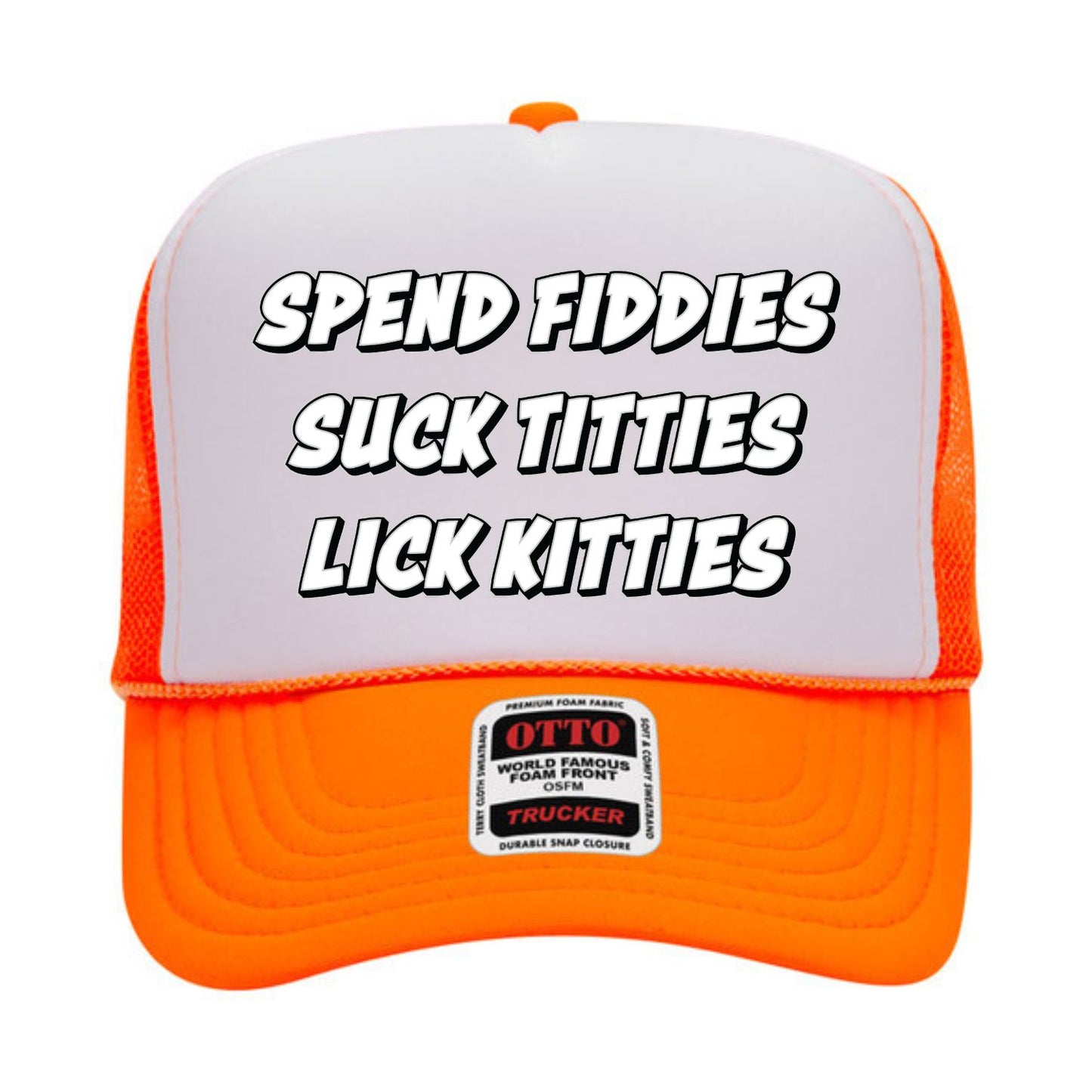 Spend Fiddie Suck Tiddies Trucker Hat