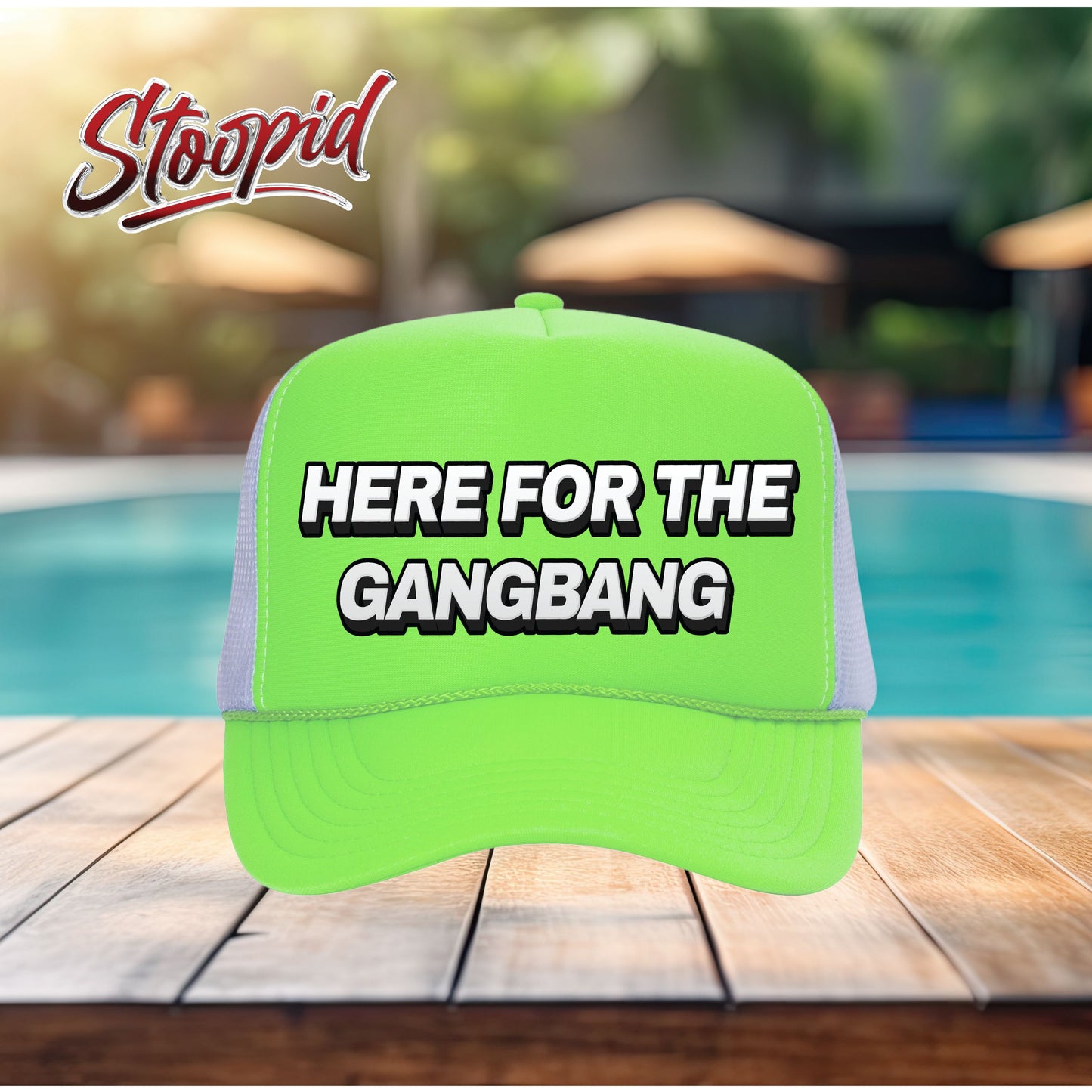 Here for the Gangbang Stoopid Original Trucker Hat