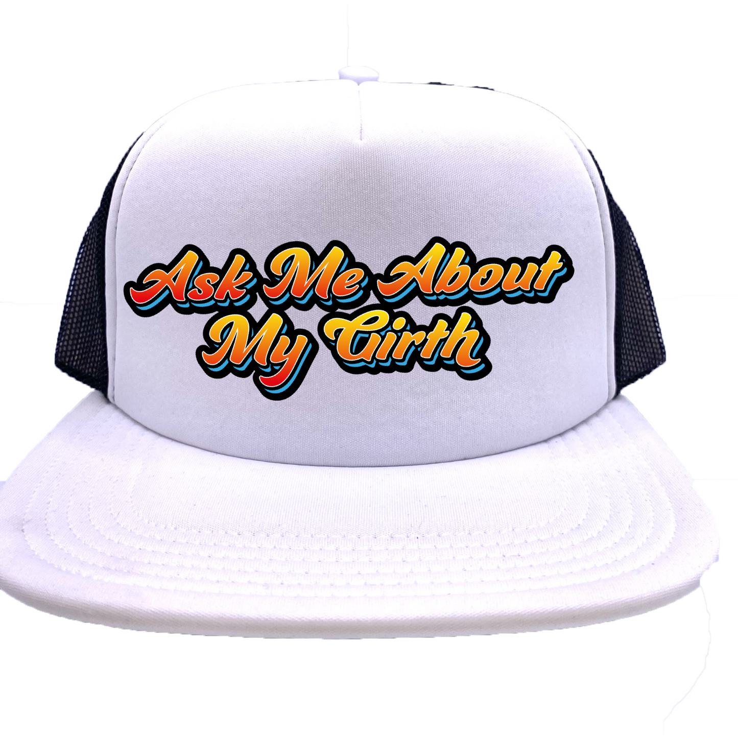 "Ask Me About My Girth" Stoopid Original Trucker Hat