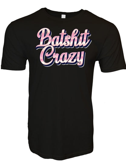 Batshit Crazy T-Shirt
