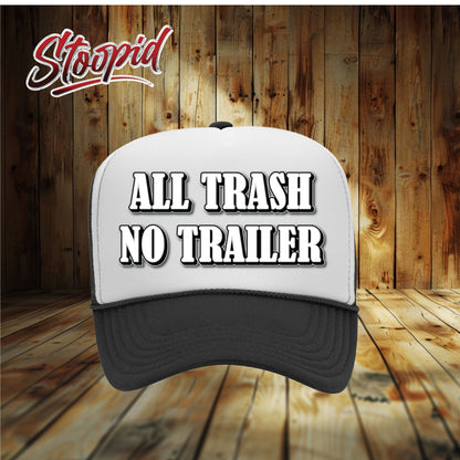 ALL TRASH NO TRAILER Stoopid Original Trucker Hat