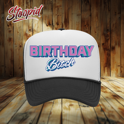 Birthday Bitch Stoopid Original Trucker Hat