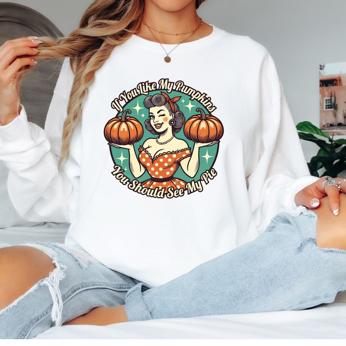 If You Like My Pumpkins T-Shirt, Long Sleeve T or Crewneck Sweatshirt