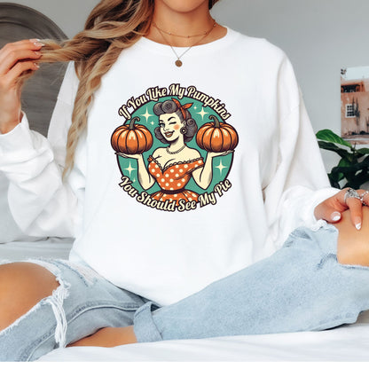 If You Like My Pumpkins T-Shirt, Long Sleeve T or Crewneck Sweatshirt