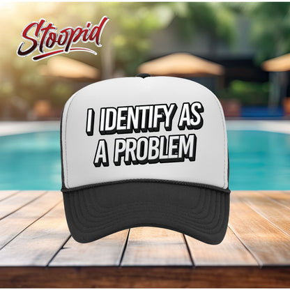 I Identify as a Problem Stoopid Original Trucker Hat