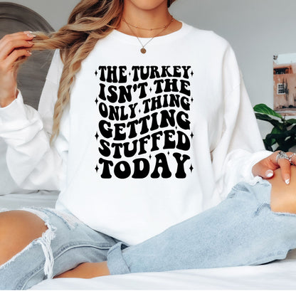 Getting Stuffed Thanksgiving T-Shirt, Long Sleeve T or Crewneck Sweatshirt