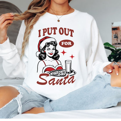 I Put Out For Santa T-Shirt, Long Sleeve T or Crewneck Sweatshirt