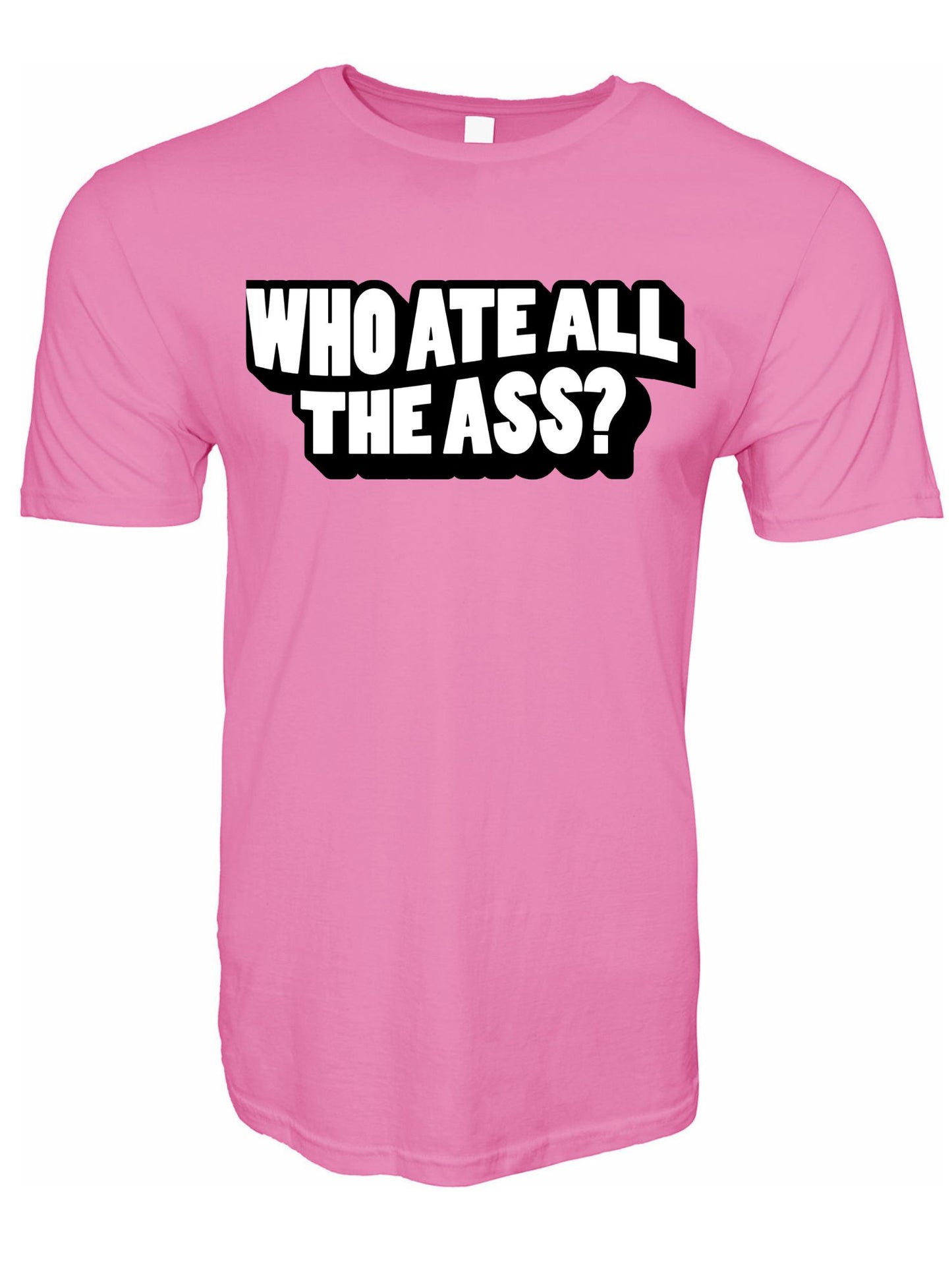 Who Ate All The Ass Stoopid Original T-Shirt