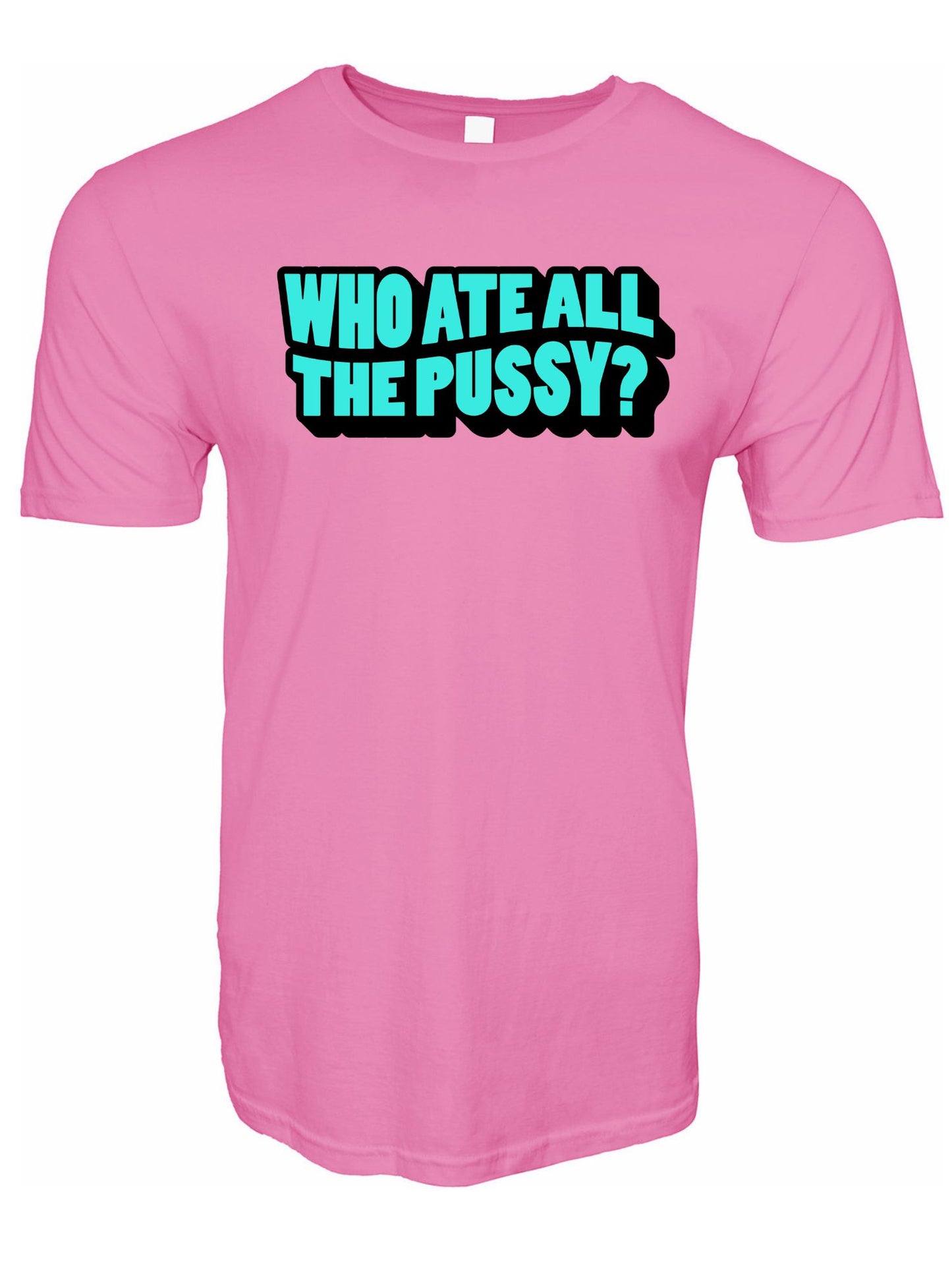 Who Ate All The Pussy Stoopid Original T-Shirt