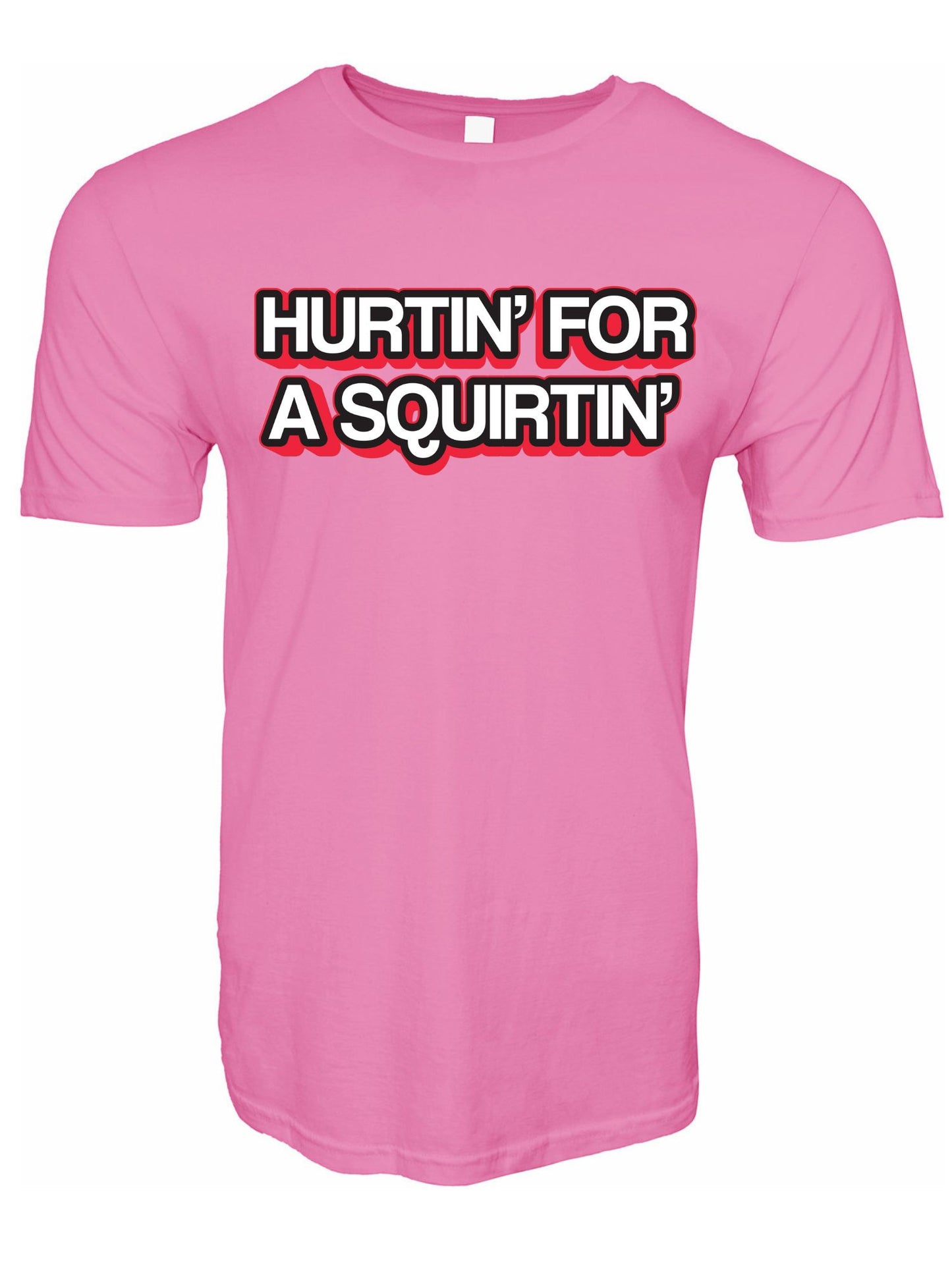 Hurtin' For A Squirtin' Stoopid Original T-Shirt