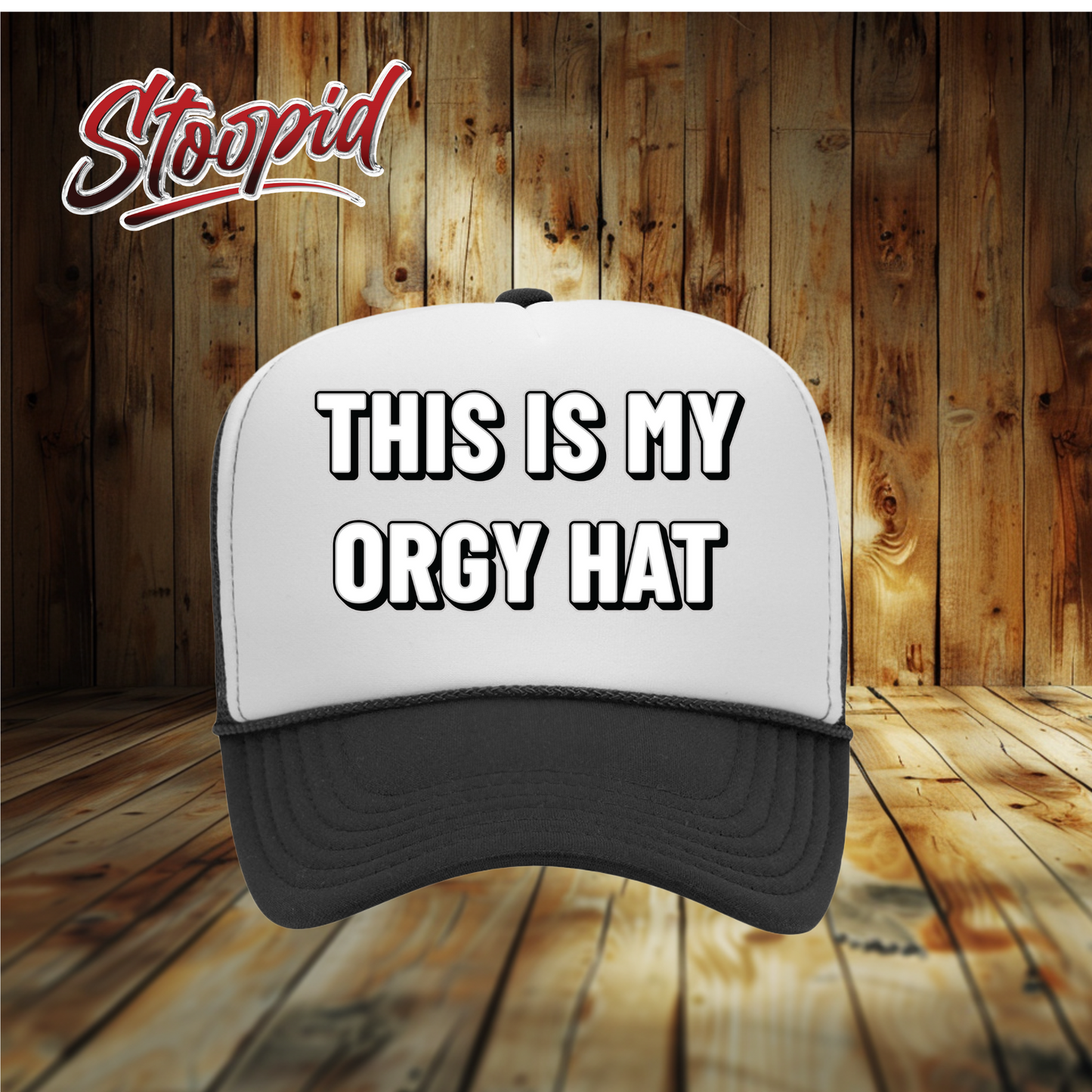 This Is My Orgy Hat Stoopid Original Trucker Hat