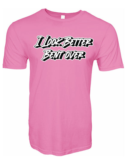 I Look Better Bent Over Stoopid Original T-Shirt