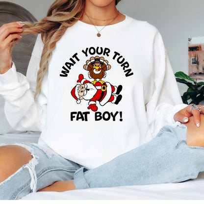 Wait Your Turn Fatboy T-Shirt, Long Sleeve T or Crewneck Sweatshirt