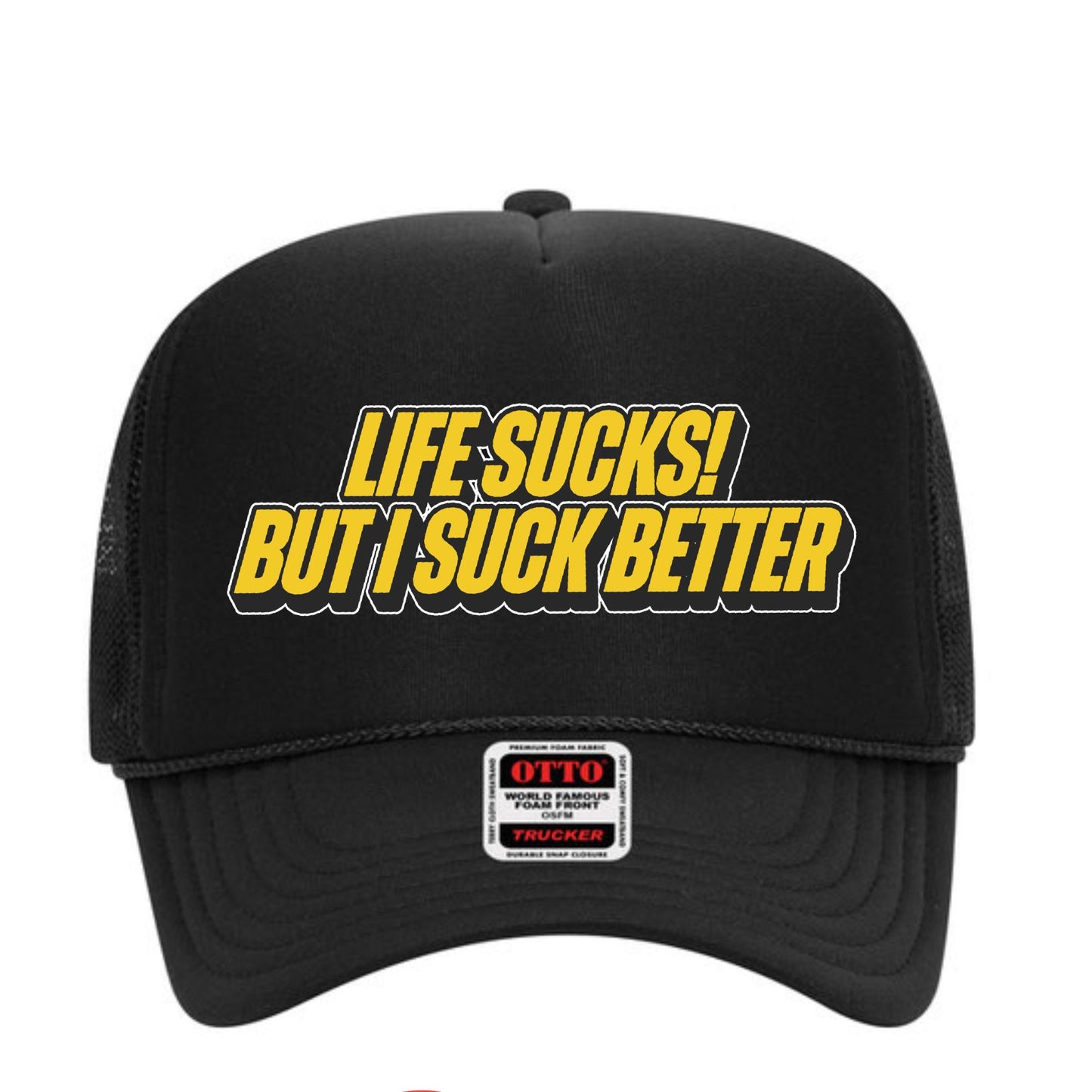 Life Sucks But I Suck Better Trucker Hat