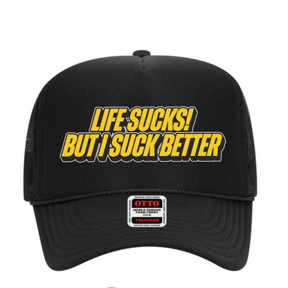 Life Sucks But I Suck Better Trucker Hat