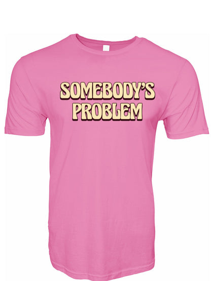 Somebody's Problem Stoopid Original T-Shirt
