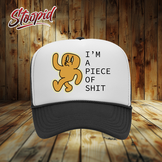 I'm a Piece Shit Stoopid Original Trucker Hat