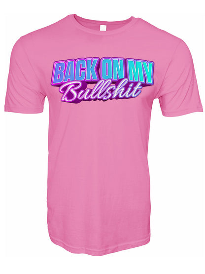 Back On My Bullshit T-Shirt