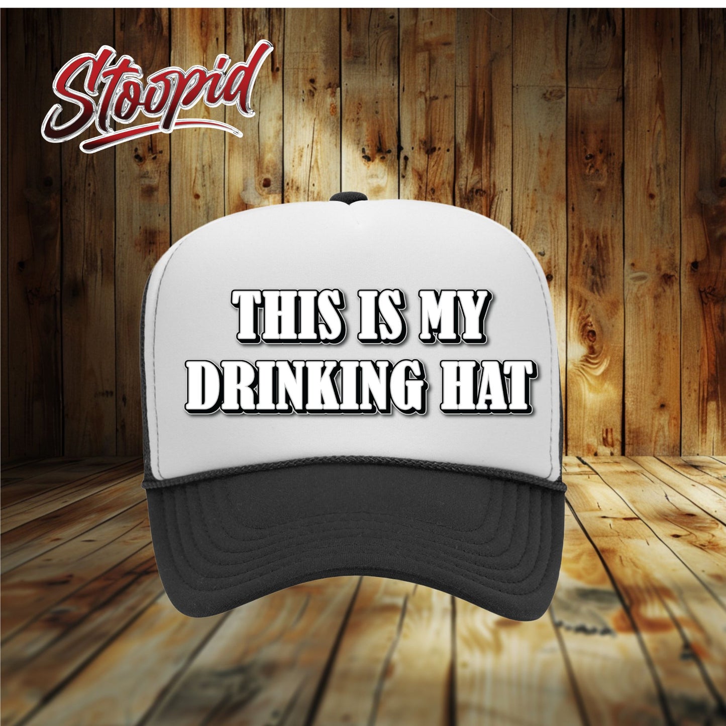 This Is My Drinking Hat Stoopid Original Trucker Hat