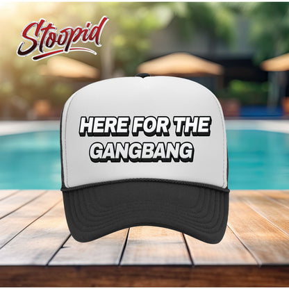 Here for the Gangbang Stoopid Original Trucker Hat