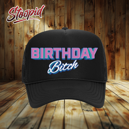 Birthday Bitch Stoopid Original Trucker Hat