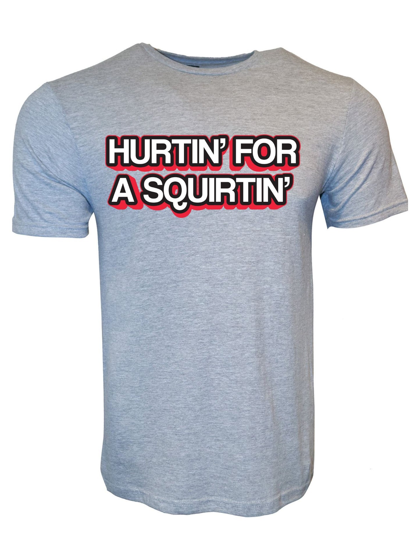 Hurtin' For A Squirtin' Stoopid Original T-Shirt