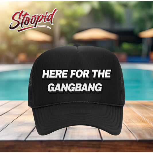 Here for the Gangbang Stoopid Original Trucker Hat
