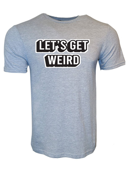 Let's Get Weird Stoopid Original T-Shirt