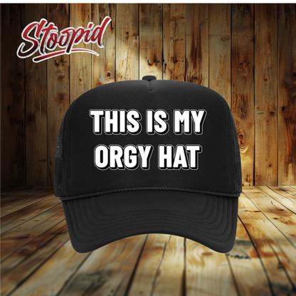 This Is My Orgy Hat Stoopid Original Trucker Hat